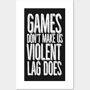 Games don't make us violent, lag does Posters and Art